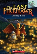 Cover: Lullaby Lake: A Branches Book (the Last Firehawk #4) - Scholastic US