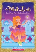 Cover: The Worst Fairy Godmother Ever! (the Wish List #1) - Scholastic US