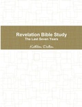 Abbildung von: Revelation Bible Study The Last Seven Years - Lulu.com
