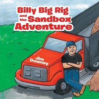 Enlarge image Cover: Billy Big Rig and the Sandbox Adventure - AUTHORHOUSE