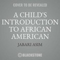 Cover: A Child's Introduction to African American History Lib/E - Hachette Book Group