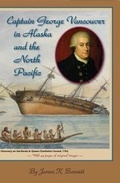 Cover: Captain George Vancouver in Alaska and the North Pacific - Todd Communications