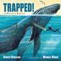Cover: Trapped! - Charlesbridge Publishing,U.S.