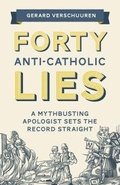 Cover: Forty Anti-Catholic Lies - Sophia Institute Press