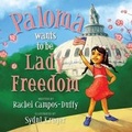 Cover: Paloma Wants to Be Lady Freedom - Regnery Publishing Inc