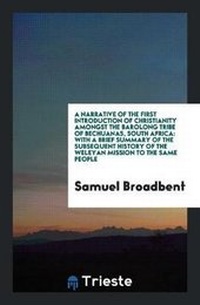 Abbildung von: A Narrative of the First Introduction of Christianity Amongst the Barolong ... - Trieste Publishing