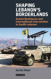Enlarge image Cover: Shaping Lebanon's Borderlands - I.B. Tauris