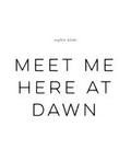 Cover: Meet Me Here at Dawn - Yesyes Books