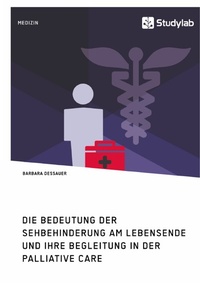 Abbildung von: Die Bedeutung der Sehbehinderung am Lebensende und ihre Begleitung in der Palliative Care - GRIN Verlag