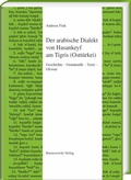 Cover: Der arabische Dialekt von Hasankeyf am Tigris (Ostt&uuml;rkei) - Harrassowitz Verlag