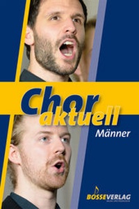 Abbildung von: Chor aktuell. Ein Chorbuch für Gymnasien / Chor aktuell Männer - Bosse Verlag