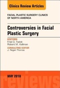 Cover: Controversies in Facial Plastic Surgery, An Issue of Facial Plastic Surgery Clinics of North America: Volume 26-2 - Elsevier