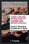 Cover: Aldine Language Method, Part Two - Trieste Publishing