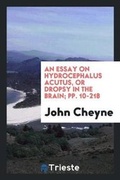 Cover: An Essay on Hydrocephalus Acutus, or Dropsy in the Brain - Trieste Publishing