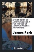 Cover: A Text-book of Mining Geology for the Use of Mining Students and Miners - Trieste Publishing