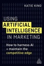 Cover: Using Artificial Intelligence in Marketing - Kogan Page Ltd