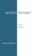Cover: Who's to Say? - Hackett Publishing Co, Inc