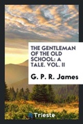 Cover: The Gentleman of the Old School - Trieste Publishing
