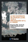 Cover: In the Footprints of Charles Lamb, with a Bibliography by E. D. North - Trieste Publishing
