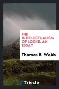 Enlarge image Cover: The Intellectualism of Locke. an Essay - Trieste Publishing
