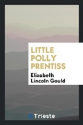 Cover: Little Polly Prentiss - Trieste Publishing