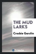 Cover: The Mud Larks - Trieste Publishing