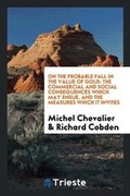 Cover: On the Probable Fall in the Value of Gold - Trieste Publishing