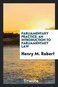 Cover: Parliamentary Practice - Trieste Publishing