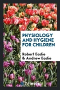 Cover: Physiology and Hygiene for Children - Trieste Publishing