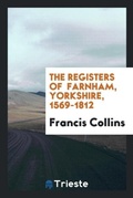 Cover: The Registers of Farnham, Yorkshire, 1569-1812 - Trieste Publishing
