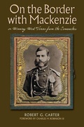 Cover: On the Border with Mackenzie - Texas State Historical Association,U.S.