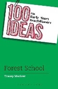 Cover: 100 Ideas for Early Years Practitioners: Forest School - Bloomsbury Education