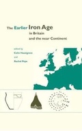 Cover: The Earlier Iron Age in Britain and the Near Continent - Oxbow Books