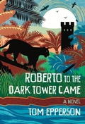 Cover: Roberto to the Dark Tower Came - Meerkat Press