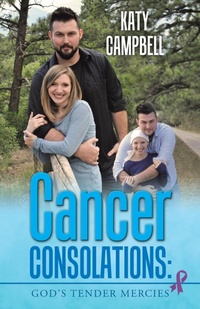 Enlarge image Cover: Cancer Consolations - WestBow Press