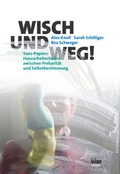 Cover: Wisch und weg! - Seismo Verlag