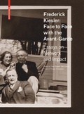 Cover: Frederick Kiesler: Face to Face with the Avant-Garde - Birkh&auml;user