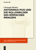 Cover: Antoninus Pius und die Rollenbilder des r&ouml;mischen Princeps - De Gruyter