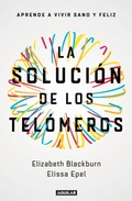 Cover: La solucion de los telomeros: Aprende a vivir sano y feliz / The Telomere Effect - Aguilar