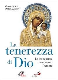 Abbildung von: La tenerezza di Dio. Le icone russe raccontano l'amore - Dimensioni dello spirito;San Paolo Edizioni