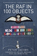 Cover: The RAF in 100 Objects - The History Press Ltd