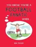 Cover: You Know You're a Football Fanatic When... - Summersdale Publishers