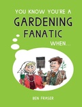 Cover: You Know You're a Gardening Fanatic When... - Summersdale Publishers