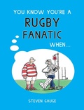 Cover: You Know You're a Rugby Fanatic When... - Summersdale Publishers