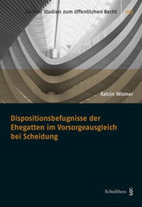 Abbildung von: Dispositionsbefugnisse der Ehegatten im Vorsorgeausgleich bei Scheidung - Schulthess Juristische Medien