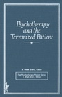 Cover: Psychotherapy and the Terrorized Patient - Routledge