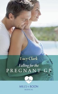 Enlarge image Cover: Falling For The Pregnant Gp - Mills & Boon