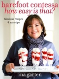 Cover: Barefoot Contessa How Easy Is That? - Clarkson Potter