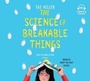 Cover: The Science of Breakable Things - Listening Library