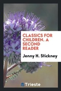 Cover: Classics for Children. a Second Reader - Trieste Publishing